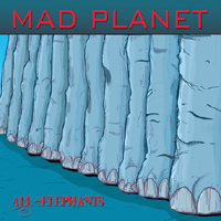 Mad Planet - All Elephants