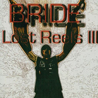 Bride (USA) - The Lost Reels III