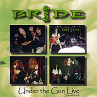 Bride (USA) - Under The Gun Live Soundtrack