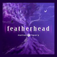 Motion Theory - Featherhead