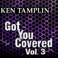 Ken Tamplin And Friends - Got You Covered - Vol. 3