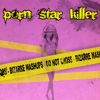 Porn Star Killer - Do Not Cross - Bizarre Mashups