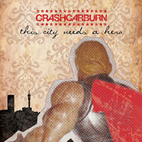 CrashCarBurn - This City Needs A Hero