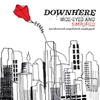Downhere - Wide-Eyed And Simplified (Unrehearsed. Unpolished. Unplugged.)