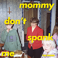 Drums - Mommy Don't Spank Me