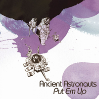 Ancient Astronauts - Put 'em Up (EP)