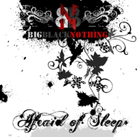 Big Black Nothing - Afraid Of Sleep