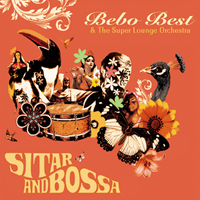 Bebo Best And The Super Lounge Orchestra - Sitar & Bossa