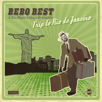 Bebo Best And The Super Lounge Orchestra - Trip To Rio De Janeiro