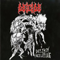 Deicide - Destroy The Faceless Dog