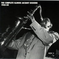 Illinois Jacquet - The Complete Illinois Jacquet Sessions 1945-50 (CD 1)
