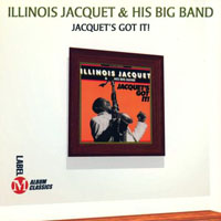 Illinois Jacquet - Jacquet's Got It!