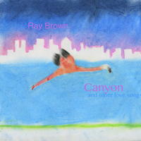 Ray Brown - Canyon (and other love songs)