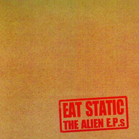 Eat Static - The Alien E.P.S