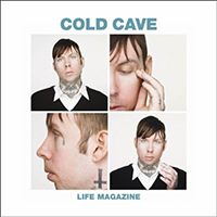 Cold Cave - Life Magazine (Remixes EP)