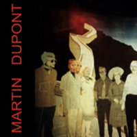 Martin Dupont - Other Souvenirs (Inedits 81-83) (Remastered 1985)