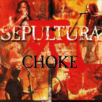Sepultura - Choke (Single)