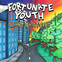 Fortunate Youth - Don't Think Twice
