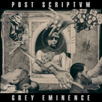 Post Scriptvm - Grey Eminence