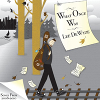 Lee DeWyze - What Once Was (songs from 2006-2010)