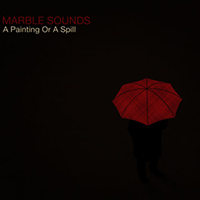 Marble Sounds - A Painting Or A Spill (Single)