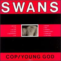 Swans - Cop + Young God