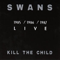 Swans - 1985 - 1986 - 1987 - LIVE