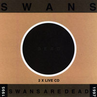Swans - Swans Are Dead (CD 1 - White: Tour, 1995)