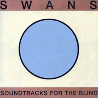 Swans - Soundtracks For The Blind (CD 2)