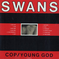 Swans - Cop, 1984 + Young God, 1984