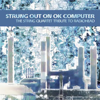 The String Quartet - Strung Out On Ok Computer- Tribute To Radiohead