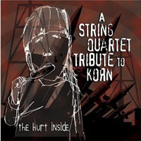 The String Quartet - The Hurt Inside... A String Quartet Tribute To Korn