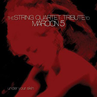 The String Quartet - The String Quartet Tribute To Maroon 5: Under Your Skin