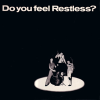 Restless (GBR) - Do You Feel Restless?