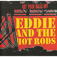 Eddie and The Hot Rods - Get Your Balls Off