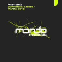 Matt Eray - Downtown Lights / Manta 2012 (Single)
