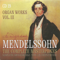 Felix Bartholdy Mendelssohn - Mendelssohn - The Complete Masterpieces (CD 29): Complete Organ Works Vol. 3