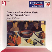 Williams, John (AUS) - Latin American Guitar Music By Barrios And Ponce
