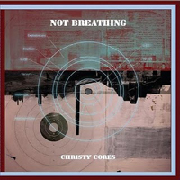 Not Breathing - Christy Cores