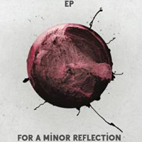 For A Minor Reflection - EP