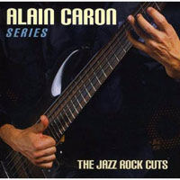 Alain Caron - The Jazz Rock Cuts