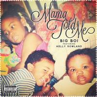 Big Boi - Mama Told Me (Single) (feat. Kelly Rowland)