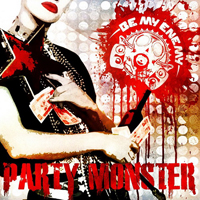 Be My Enemy - Party Monster