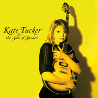 Kate Tucker & the Sons of Sweden - Kate Tucker & The Sons Of Sweden