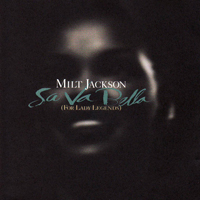 Milt Jackson Sextet - Sa Va Bella (For Lady Legends)