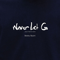 Bobby Bazini - Never Let Go (Jason Nevins Remix Single)