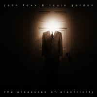 John Foxx & Louis Gordon - The Pleasures Of Electricity (Reissue) (CD 1)