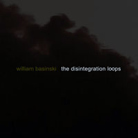 William Basinski - The Disintegration Loops II