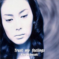 Kou Shibasaki - Trust My Feelings (Single)