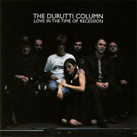 Durutti Column - Love In The Time Of Recession